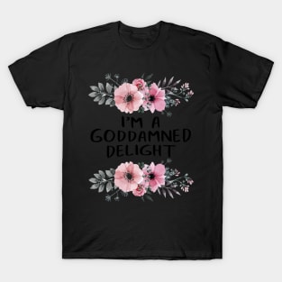 Funny I'm A God Damned Delight Quote Saying Flower Floral Social Distancing FaceMask T-Shirt